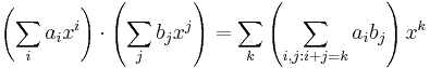 \left(\sum_i a_i x^i\right) \cdot \left(\sum_j b_j x^j\right) = 
\sum_k \left(\sum_{i,j: i %2B j = k} a_i b_j\right)x ^k