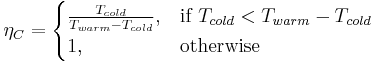  \eta_C =
\begin{cases}
 \frac{T_{cold}} {T_{warm} - T_{cold}},  & \mbox{if } T_{cold} < T_{warm} - T_{cold} \\
 1, & \mbox{otherwise}
\end{cases}
