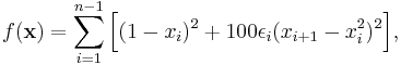  f(\mathbf{x}) =\sum_{i=1}^{n-1} \Big[(1-x_i)^2%2B100 \epsilon_i (x_{i%2B1}-x_i^2)^2 \Big], 