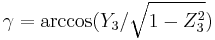 \qquad \gamma = \arccos (Y_3 / \sqrt {1 - Z_3^2}) 