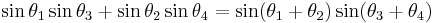 \sin\theta_1\sin\theta_3%2B\sin\theta_2\sin\theta_4=\sin(\theta_1%2B\theta_2)\sin(\theta_3%2B\theta_4) \, 