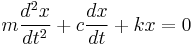  m\frac{d^2x}{dt^2} %2B c\frac{dx}{dt} %2B kx = 0 