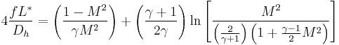 \ 4\frac{fL^*}{D_h} = \left(\frac{1 - M^2}{\gamma M^2}\right) %2B \left(\frac{\gamma %2B 1}{2\gamma}\right)\ln\left[\frac{M^2}{\left(\frac{2}{\gamma %2B 1}\right)\left(1 %2B \frac{\gamma - 1}{2}M^2\right)}\right]