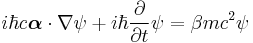  i\hbar c\boldsymbol{\alpha}\cdot\nabla\psi %2B i\hbar\frac{\partial}{\partial t}\psi = \beta mc^2\psi 