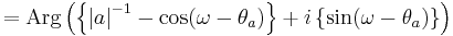 = \mbox{Arg} \left( \left\{ \left| a \right|^{-1} - \cos( \omega - \theta_a ) \right\} %2B i \left\{ \sin( \omega - \theta_a ) \right\} \right)