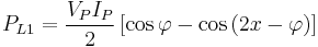 P_{L1}=\frac{V_P I_P}{2}\left[\cos\varphi-\cos\left(2x-\varphi\right)\right]