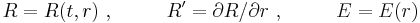 R = R(t,r)~,~~~~~~~~ R' = \partial R / \partial r~,~~~~~~~~ E = E(r)