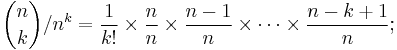 \binom nk/n^k=\frac1{k!}\times\frac nn\times\frac{n-1}n\times\cdots\times\frac{n-k%2B1}n;