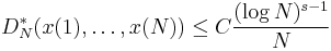 
D^*_N(x(1),\dots,x(N))\leq C\frac{(\log N)^{s-1}}{N}
