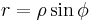  r = \rho \sin \phi \,