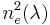 n^2_e(\lambda)