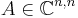 A\in\mathbb{C}^{n,n}