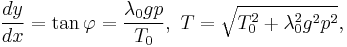 \frac{dy}{dx}=\tan \varphi = \frac{\lambda_0 gp}{T_0},\ T=\sqrt{T_0^2%2B\lambda_0^2 g^2p^2},\,