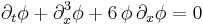 \displaystyle \partial_t\phi %2B \partial^3_x \phi %2B 6\, \phi\, \partial_x\phi=0