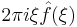 2\pi i\xi\hat{f}(\xi)