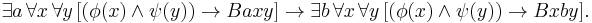 \exists a \,\forall x\, \forall y\,[(\phi(x) \and \psi(y)) \rightarrow Baxy] \rightarrow \exists b\, \forall x\, \forall y\,[(\phi(x) \and \psi(y)) \rightarrow Bxby].