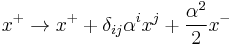 x^%2B \to x^%2B %2B \delta_{ij}\alpha^i x^j %2B \frac{\alpha^2}{2} x^-