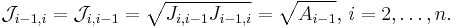 \mathcal{J}_{i-1,i}=\mathcal{J}_{i,i-1}=\sqrt{J_{i,i-1}J_{i-1,i}}=\sqrt{A_{i-1}},\, i=2,\ldots,n.