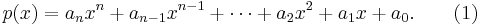 p(x) = a_n x^n %2B a_{n-1} x^{n-1} %2B \cdots %2B a_2 x^2 %2B a_1 x %2B a_0. \qquad (1) 