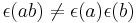 \epsilon(ab) \neq \epsilon(a)\epsilon(b) 