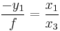  \frac{-y_1}{f} = \frac{x_1}{x_3} 