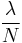 \frac{\lambda}{N}