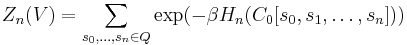 Z_n(V) = \sum_{s_0,\ldots,s_n \in Q} 
      \exp(-\beta H_n(C_0[s_0,s_1,\ldots,s_n]))