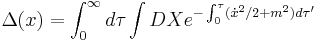  \Delta(x) = \int_0^\infty d\tau \int DX e^{- \int_0^{\tau} (\dot{x}^2/2 %2B m^2) d\tau'} 