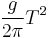 \frac{g}{2\pi} T^2