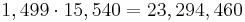 1,499 \cdot 15,540 = 23,294,460\,