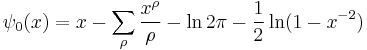 \psi_0(x) = x - \sum_\rho \frac{x^\rho}{\rho} - \ln 2\pi - \frac12 \ln(1-x^{-2})