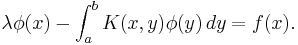  \lambda \phi(x)-\int_a^b K(x,y) \phi(y) \,dy=f(x).