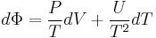 d \Phi = \frac {P} {T} d V %2B \frac {U} {T^2} d T