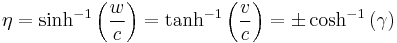 \eta = \sinh^{-1}\left(\frac{w}{c}\right) = \tanh^{-1}\left(\frac{v}{c}\right) = \pm \cosh^{-1}\left(\gamma\right) 