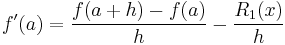 f'(a) = {f(a%2Bh)-f(a)\over h} - {R_1(x)\over h}