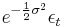 e^{-\frac {1} {2} \sigma^2} \epsilon_t