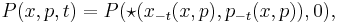  P(x,p,t) = P(\star (x_{-t}(x,p),p_{-t}(x,p)),0),