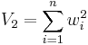 V_2 = \sum_{i=1}^n {w_i^2}