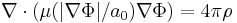 \nabla \cdot (\mu(|\nabla\Phi|/a_0) \nabla\Phi) = 4 \pi \rho 