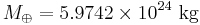 M_{\oplus}=5.9742\times10^{24}\hbox{ kg}