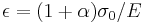 \epsilon = (1%2B\alpha){{\sigma_0}/{E}}\,