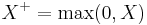 X^%2B = \max(0,X)