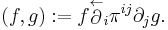  (f,g)�:= f\stackrel{\leftarrow}{\partial}_{i}\pi^{ij}\partial_{j}g . 