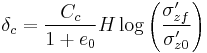  \delta_c = \frac{ C_c }{ 1 %2B e_0 } H \log \left( \frac{ \sigma_{zf}' }{ \sigma_{z0}' } \right) \ 