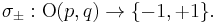 \sigma_{\pm}�: \operatorname{O}(p,q)\to \{-1,%2B1\}.