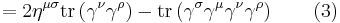 = 2 \eta^{\mu \sigma} \operatorname{tr} \left( \gamma^\nu \gamma^\rho \right) - \operatorname{tr} \left( \gamma^\sigma \gamma^\mu \gamma^\nu \gamma^\rho \right)\quad \quad (3) \,