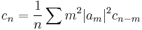 \displaystyle{ c_n= {1\over n} \sum m^2 |a_m|^2 c_{n-m}}