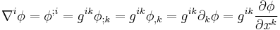 \nabla^i \phi=\phi^{;i}=g^{ik}\phi_{;k}=g^{ik}\phi_{,k}=g^{ik}\partial_k \phi=g^{ik}\frac{\partial \phi}{\partial x^k}
