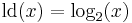 \mathrm{ld}(x)=\log_2(x)