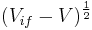 (V_{if}-V)^{\frac{1}{2}}